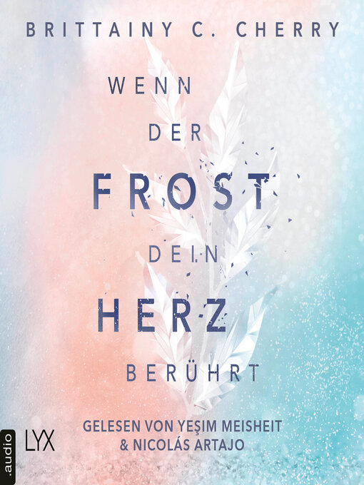 Title details for Wenn der Frost dein Herz berührt--Coldest Winter-Reihe, Teil 2 (Ungekürzt) by Brittainy C. Cherry - Wait list